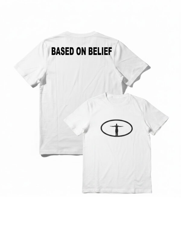 “Based On Belief” Tee